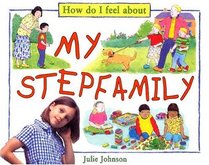 My Stepfamily (How Do I Feel about)