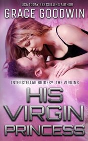 His Virgin Princess (Interstellar Brides: The Virgins) (Volume 3)
