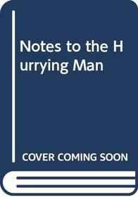 Notes to the hurrying man: Poems, winter '66 - summer '68