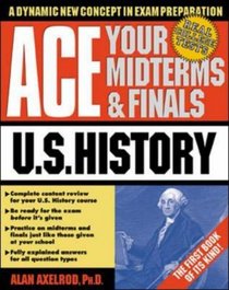 Ace Your Midterms  Finals: U.S. History (Schaum's Midterms  Finals Series)