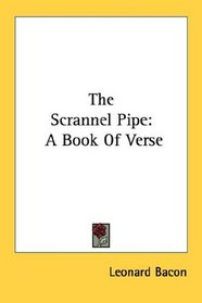 The Scrannel Pipe: A Book Of Verse