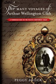 The Many Voyages of Arthur Wellington Clah: A Tsimshian Man on the Pacific Northwest Coast