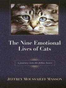 The Nine Emotional Lives of Cats: A Journey into the Feline Heart (Thorndike Press Large Print Nonfiction Series)