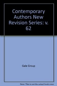 Contemporary Authors New Revision, Vol. 62