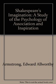 Shakespeare's Imagination: A Study of the Psychology of Association and Inspriation (Landmark Edition)