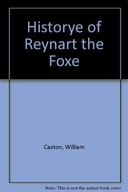 Historye of Reynart the Foxe