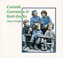 Cornish Gurnseys and Knit- Frocks