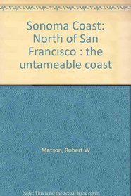 Sonoma Coast: North of San Francisco : the untameable coast