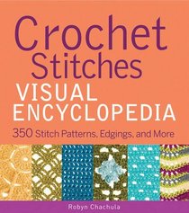 Crochet Stitches VISUAL Encyclopedia (Teach Yourself VISUALLY Consumer)