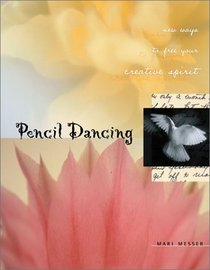 Pencil Dancing : New Ways to Free Your Creative Spirit