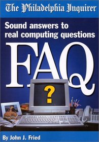 FAQ : Sound answers to real computing questions, A Philadelphia Inquirer Book