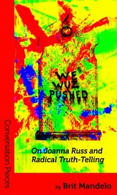 We Wuz Pushed: Joanna Russ and Truth-Telling