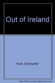 Out of Ireland : Volume Two of Beware of the Past