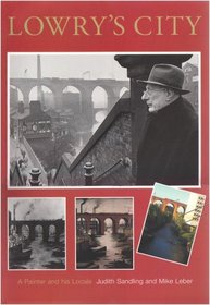 Lowry's City: A Painter and His Locale (Illustrated)