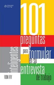 101 Preguntas inteligentes para formular en su entrevista de trabajo: Primera edicin (Spanish Edition)