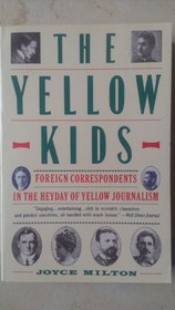 The Yellow Kids: Foreign Correspondents in the Heyday of Yellow Journalism