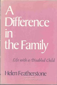 A DIFFERENCE IN THE FAMILY: LIFE WITH A DISABLED CHILD