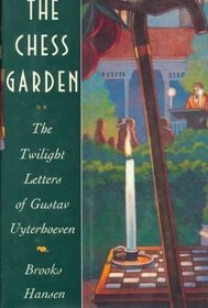 The Chess Garden or the Twilight Letters of Gustav Uyterhoeven