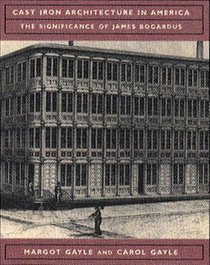 Cast-Iron Architecture in America: The Significance of James Bogardus (Norton Books for Architects  Designers)