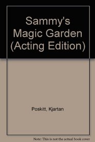 Sammy's Magic Garden (Acting Edition)