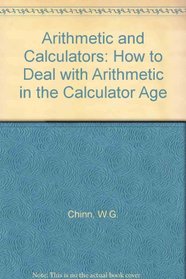 Arithmetic and Calculators: How to Deal With Arithmetic in the Calculator Age
