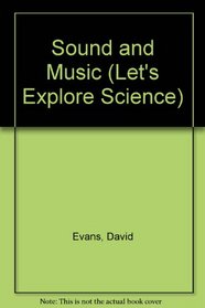 Sound and Music (Let's Explore Science)