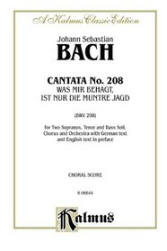 Cantata No. 208 -- Was mir behagt, ist nur die muntre Jagd (Kalmus Classic Edition)