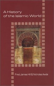 A History of the Islamic World (Illustrated Histories (Hippocrene Books (Firm)).)