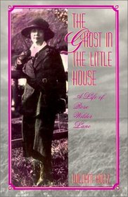 The Ghost in the Little House: A Life of Rose Wilder Lane (Missouri Biography)