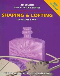 3D Studio Tips and Tricks Series: Shaping and Lofting (3d Studio Tips & Tricks)