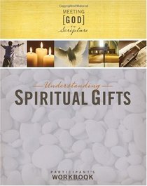 Understanding Spiritual Gifts, Participant's Workbook (Meeting God in Scripture)