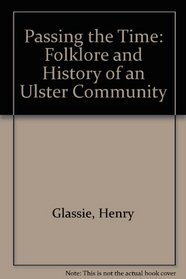 Passing the Time : Folklore and History of an Ulster Community