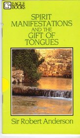 Spirit Manifestations and the Gift of Tongues (Eagle Books)