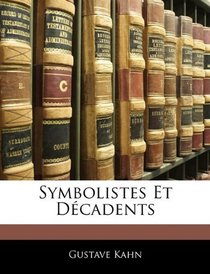 Symbolistes Et Dcadents (French Edition)