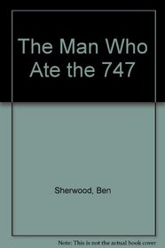 The Man Who Ate the 747