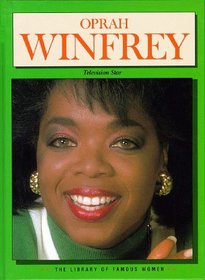Oprah Winfrey: Television Star (Library of Famous Women)