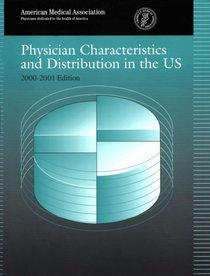 Physician Characteristics and Distribution in the Us: 2000-2001 (Physician Characteristics and Distribution in the Us, 2000-2001)
