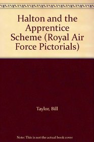 Halton and the Apprentice Scheme (Royal Air Force Pictorials)