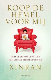 Koop de hemel voor mij: de ingrijpende gevolgen van China's eenkindpolitiek (Dutch Edition)