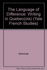 Language of Difference: Writing in Quebec (Yale French Studies)