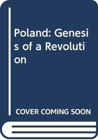Poland: Genesis of a Revolution