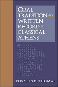 Oral Tradition and Written Record in Classical Athens (Cambridge Studies in Oral and Literate Culture)