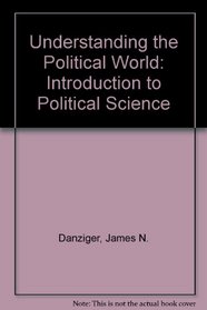 Understanding the Political World: An Introduction to Political Science