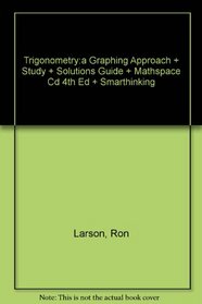 Trigonometry:A Graphing Approach Plus Study And Solutions Guide Plus Mathspace Cd 4th Edition Plus Smarthinking