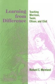 Learning from Difference: Teaching Morrison, Twain, Ellison, and Eliot