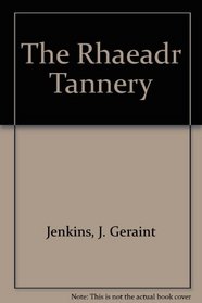 The Rhaeadr Tannery,