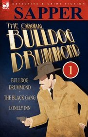 The Original Bulldog Drummond: 1-Bulldog Drummond, The Black Gang & Lonely Inn