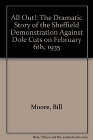 All Out!: The Dramatic Story of the Sheffield Demonstration Against Dole Cuts on February 6th, 1935