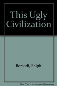 This Ugly Civilization (The American utopian adventure: series two)