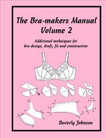 The Bra-Makers Manual Volume 2 [Spiral-Bound] Additional Techniques For Bra Design Draft Fit And Construction